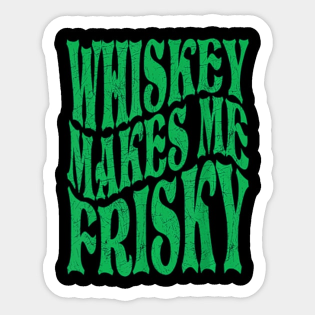 Whiskey Makes Me Frisky Sticker by SanJKaka